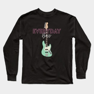 Everyday Bass Bass Guitar Long Sleeve T-Shirt